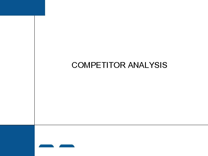 COMPETITOR ANALYSIS 