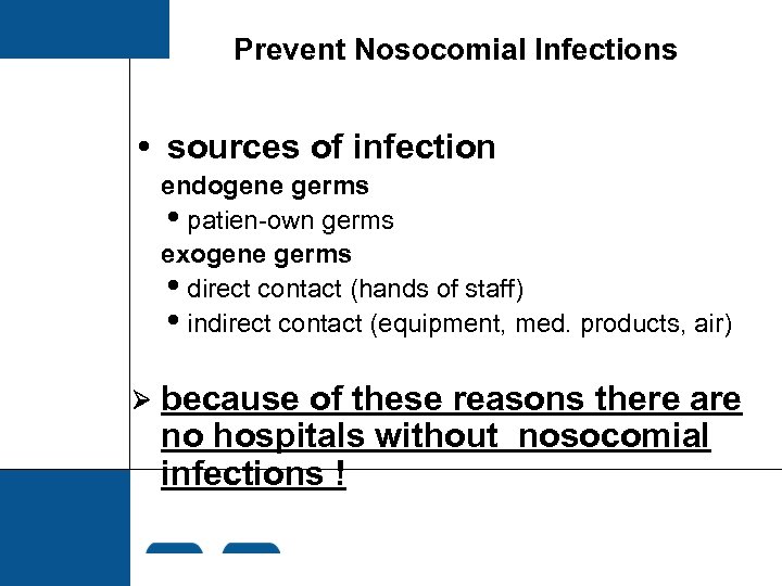 Prevent Nosocomial Infections sources of infection endogene germs patien-own germs exogene germs direct contact