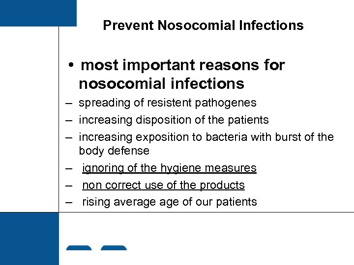 Prevent Nosocomial Infections most important reasons for nosocomial infections – spreading of resistent pathogenes