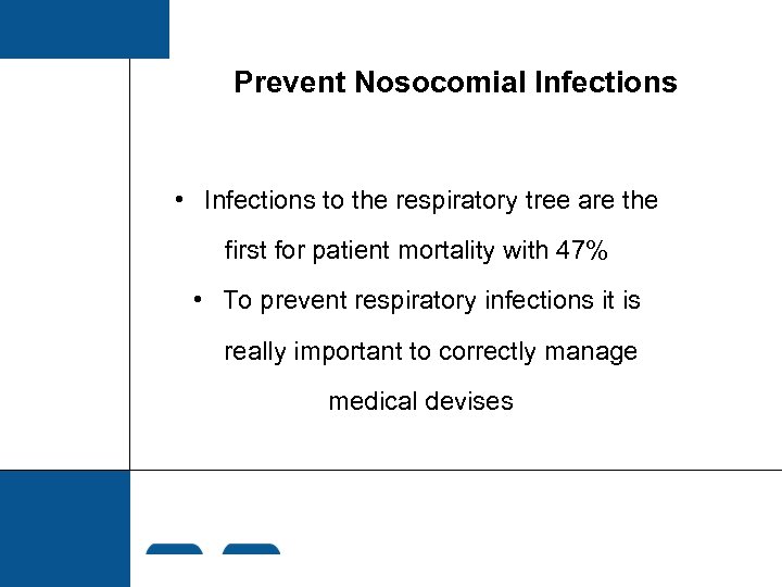 Prevent Nosocomial Infections • Infections to the respiratory tree are the first for patient