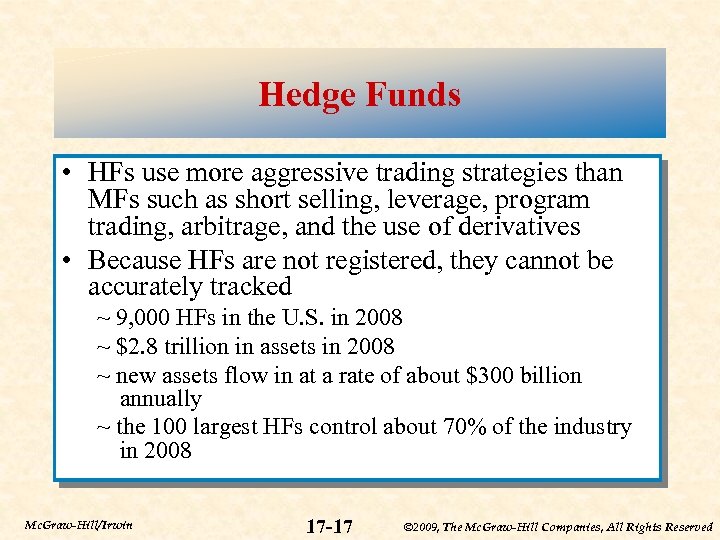 Hedge Funds • HFs use more aggressive trading strategies than MFs such as short