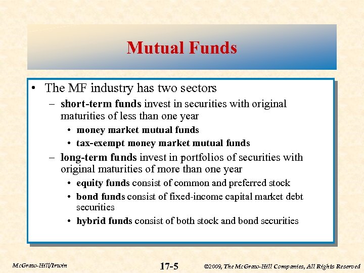 Mutual Funds • The MF industry has two sectors – short-term funds invest in
