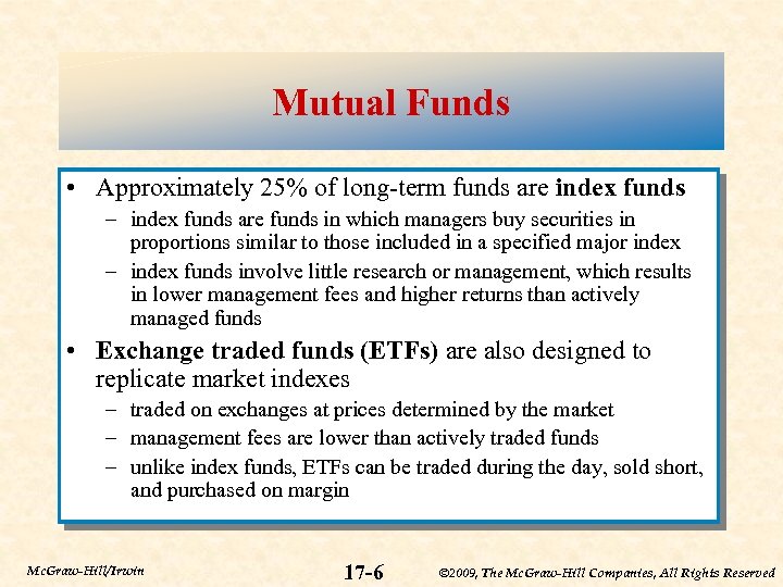 Mutual Funds • Approximately 25% of long-term funds are index funds – index funds