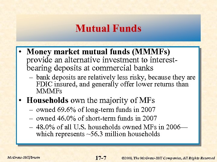 Mutual Funds • Money market mutual funds (MMMFs) provide an alternative investment to interestbearing
