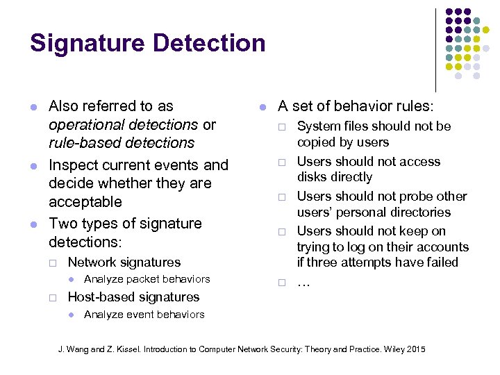 Signature Detection Also referred to as operational detections or rule-based detections Inspect current events