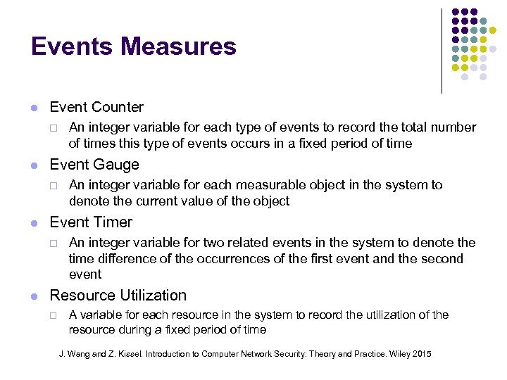 Events Measures Event Counter ¨ Event Gauge ¨ An integer variable for each measurable