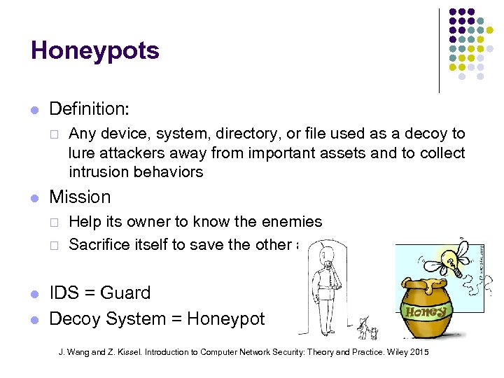 Honeypots Definition: ¨ Mission ¨ ¨ Any device, system, directory, or file used as