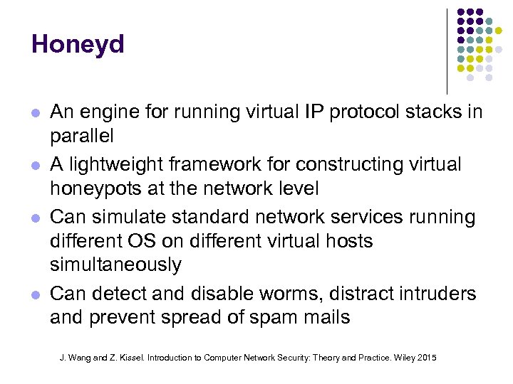 Honeyd An engine for running virtual IP protocol stacks in parallel A lightweight framework