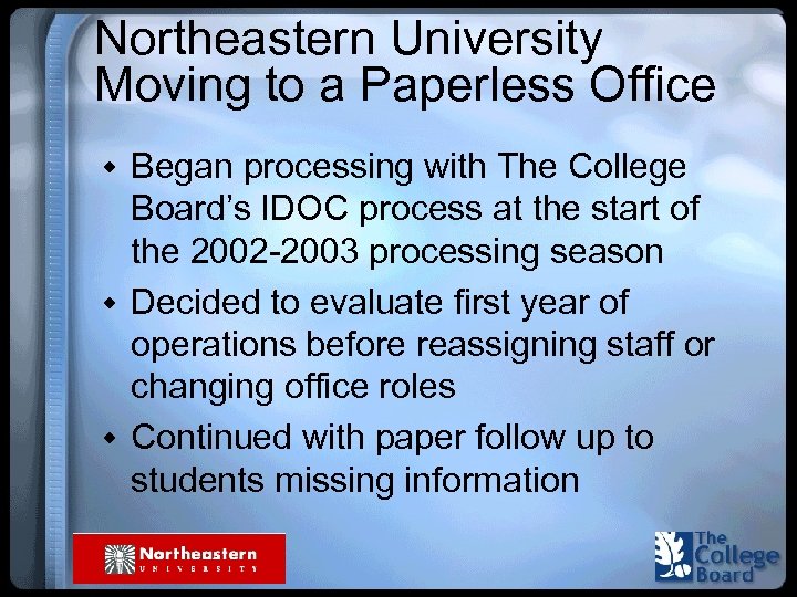 Northeastern University Moving to a Paperless Office w Began processing with The College Board’s