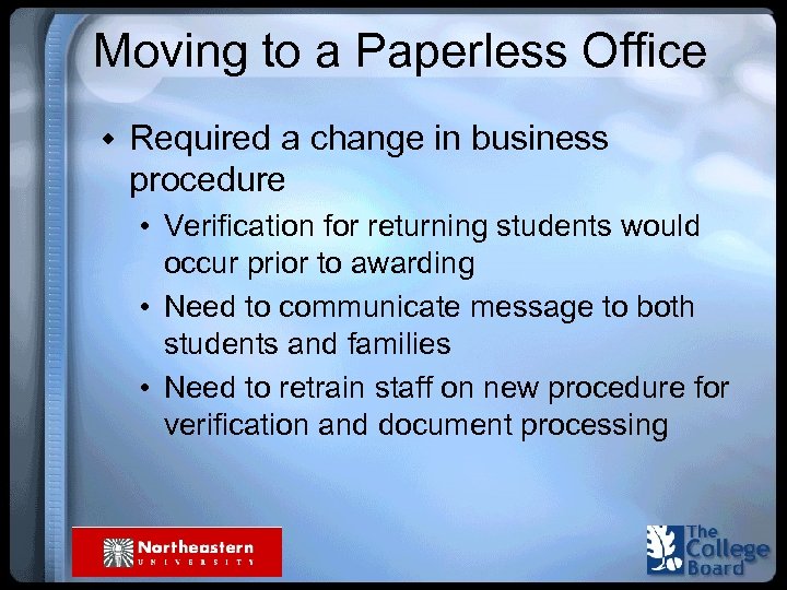 Moving to a Paperless Office w Required a change in business procedure • Verification