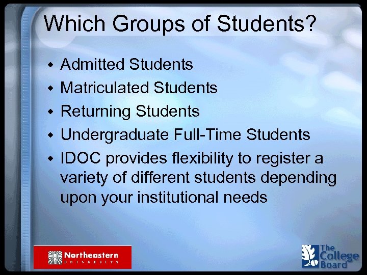 Which Groups of Students? w Admitted Students w Matriculated Students w Returning Students w