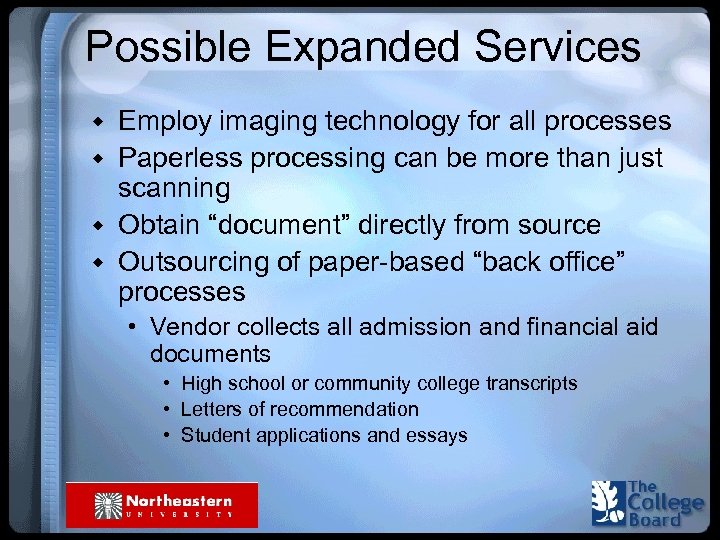 Possible Expanded Services w Employ imaging technology for all processes w Paperless processing can