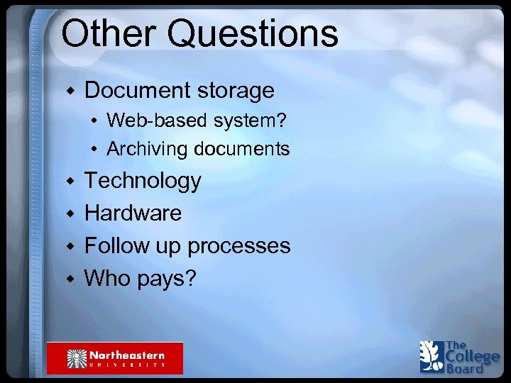 Other Questions w Document storage • Web-based system? • Archiving documents w Technology w