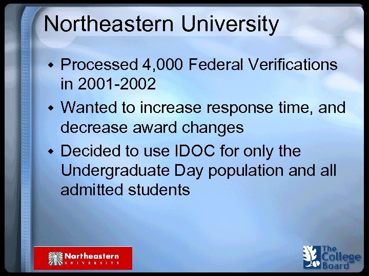 Northeastern University w Processed 4, 000 Federal Verifications in 2001 -2002 w Wanted to