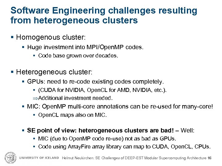 Software Engineering challenges resulting from heterogeneous clusters § Homogenous cluster: § Huge investment into