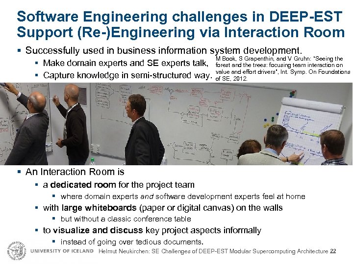 Software Engineering challenges in DEEP-EST Support (Re-)Engineering via Interaction Room § Successfully used in
