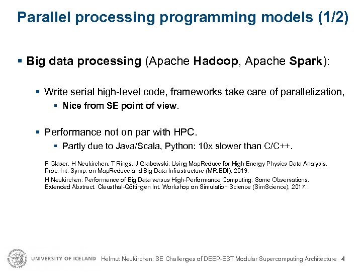 Parallel processing programming models (1/2) § Big data processing (Apache Hadoop, Apache Spark): §