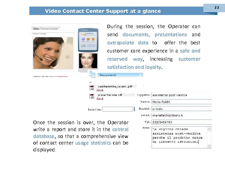 Video Contact Center Support at a glance During the session, the Operator can send
