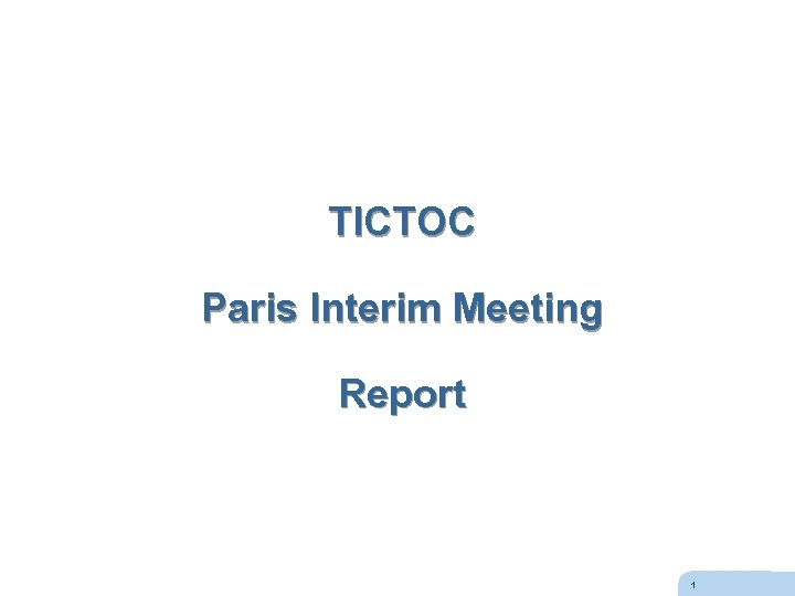TICTOC Paris Interim Meeting Report 1 