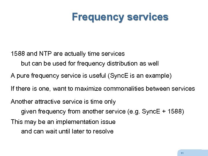 Frequency services 1588 and NTP are actually time services but can be used for