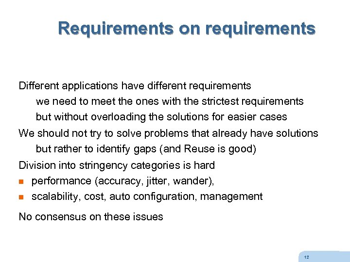 Requirements on requirements Different applications have different requirements we need to meet the ones