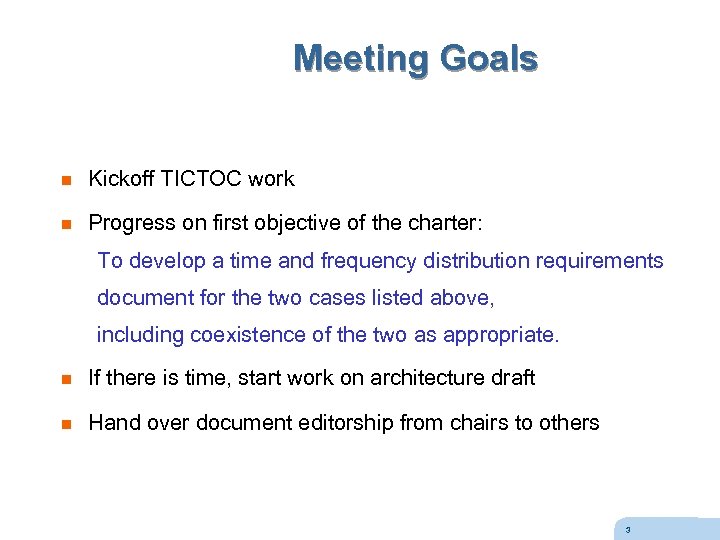 Meeting Goals n Kickoff TICTOC work n Progress on first objective of the charter: