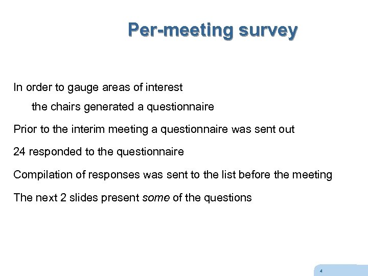 Per-meeting survey In order to gauge areas of interest the chairs generated a questionnaire