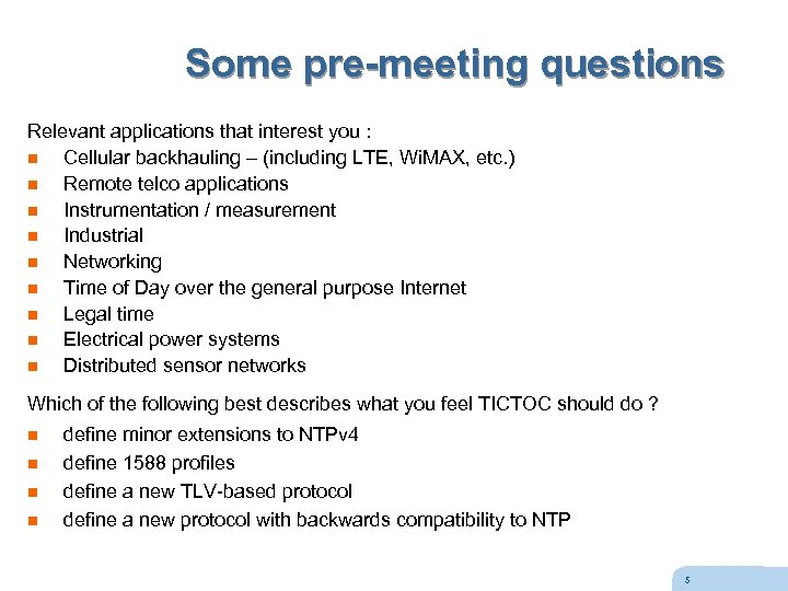 Some pre-meeting questions Relevant applications that interest you : n Cellular backhauling – (including