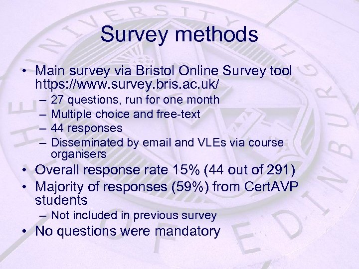 Survey methods • Main survey via Bristol Online Survey tool https: //www. survey. bris.