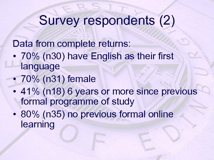 Survey respondents (2) Data from complete returns: • 70% (n 30) have English as