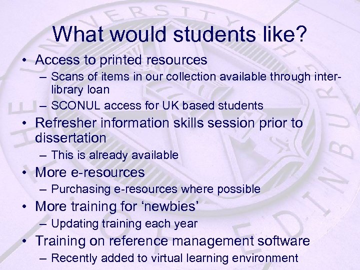 What would students like? • Access to printed resources – Scans of items in