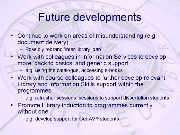 Future developments • Continue to work on areas of misunderstanding (e. g. document delivery)