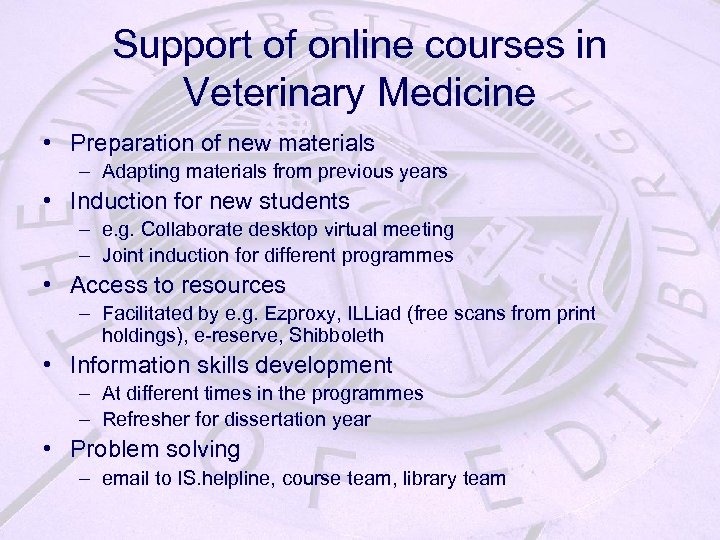 Support of online courses in Veterinary Medicine • Preparation of new materials – Adapting