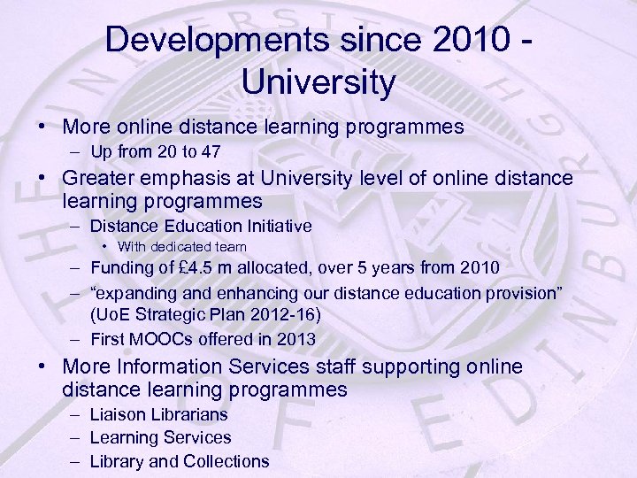 Developments since 2010 University • More online distance learning programmes – Up from 20