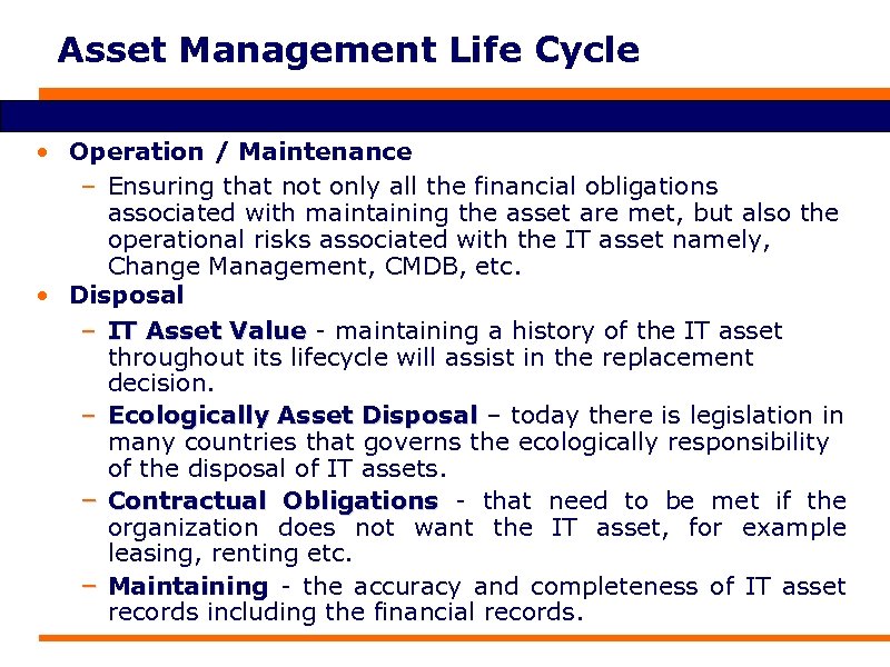 Asset Management Life Cycle • Operation / Maintenance – Ensuring that not only all