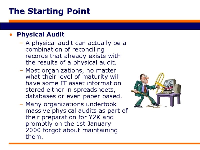 The Starting Point • Physical Audit – A physical audit can actually be a