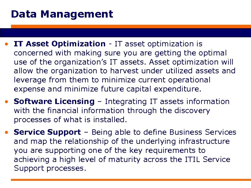 Data Management • IT Asset Optimization - IT asset optimization is concerned with making