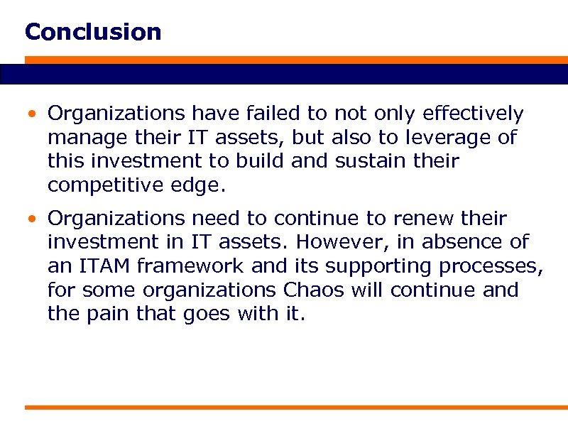 Conclusion • Organizations have failed to not only effectively manage their IT assets, but