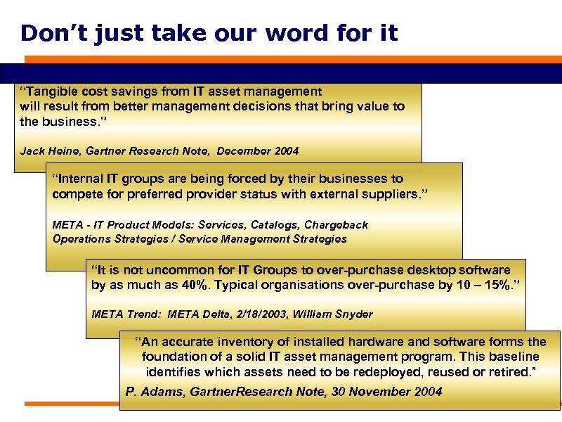 Don’t just take our word for it “Tangible cost savings from IT asset management