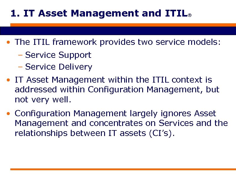 1. IT Asset Management and ITIL® • The ITIL framework provides two service models: