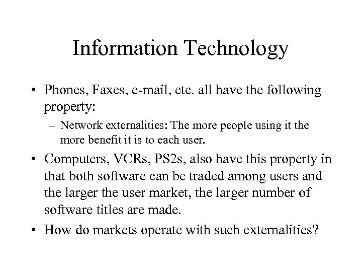 Information Technology • Phones, Faxes, e-mail, etc. all have the following property: – Network