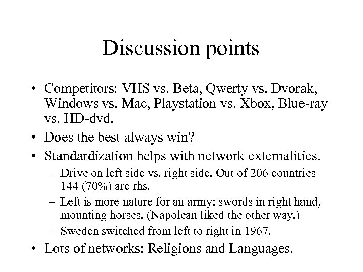 Discussion points • Competitors: VHS vs. Beta, Qwerty vs. Dvorak, Windows vs. Mac, Playstation