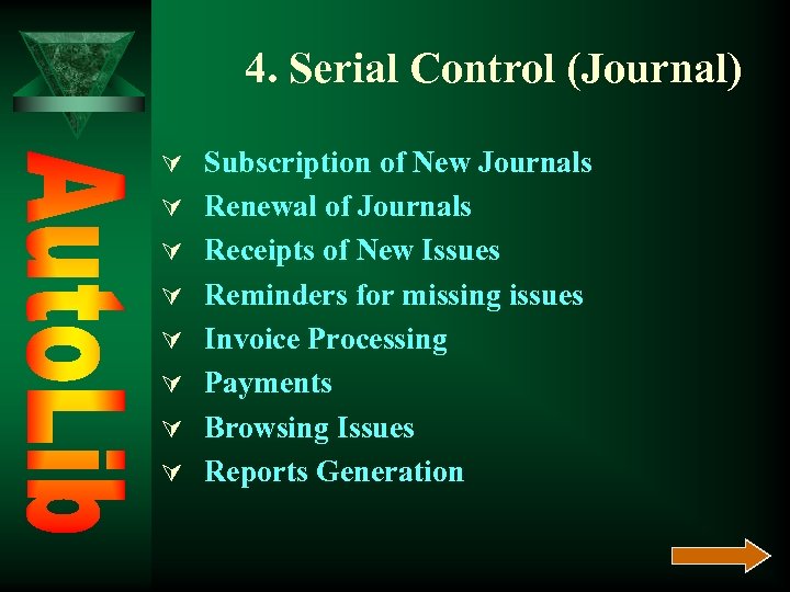 4. Serial Control (Journal) Ú Subscription of New Journals Ú Renewal of Journals Ú