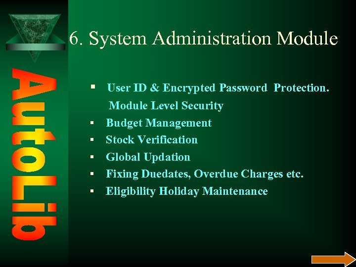 6. System Administration Module § User ID & Encrypted Password Protection. § § §