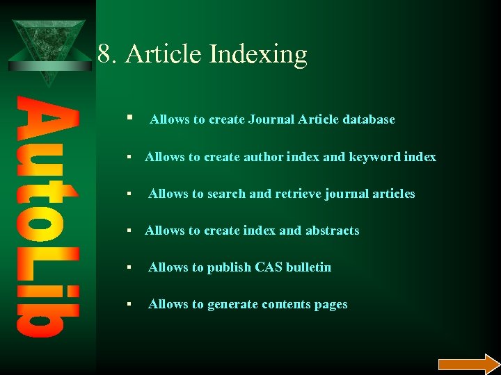 8. Article Indexing § Allows to create Journal Article database § Allows to create