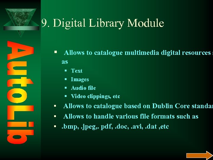 9. Digital Library Module § Allows to catalogue multimedia digital resources s as §