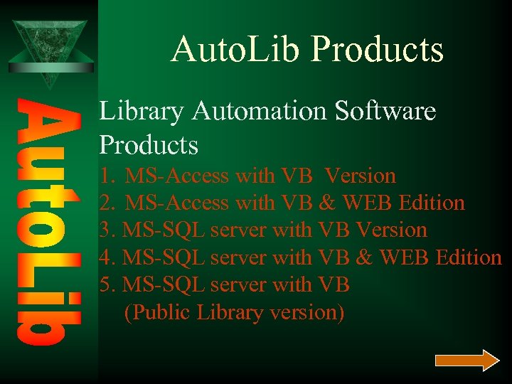 Auto. Lib Products Library Automation Software Products 1. MS-Access with VB Version 2. MS-Access