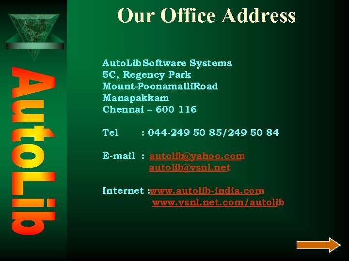 Our Office Address Auto. Lib Software Systems 5 C, Regency Park Mount-Poonamalli. Road Manapakkam