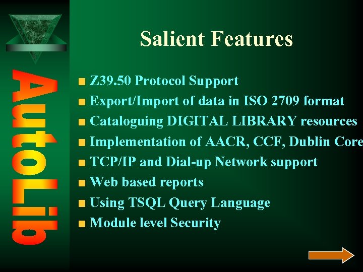 Salient Features Z 39. 50 Protocol Support Export/Import of data in ISO 2709 format