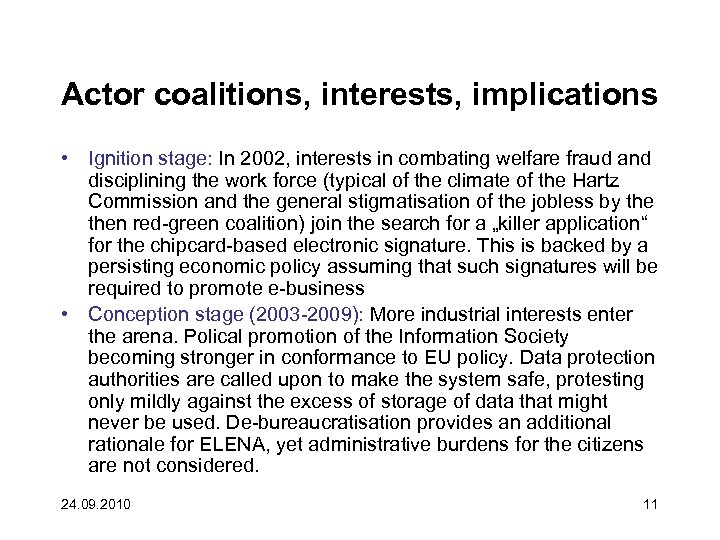 Actor coalitions, interests, implications • Ignition stage: In 2002, interests in combating welfare fraud